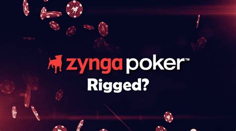is zynga poker rigged